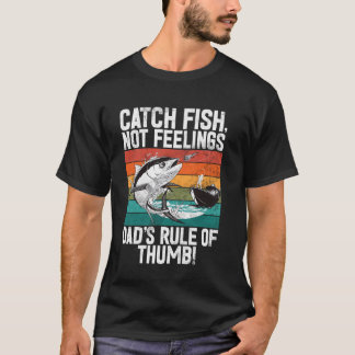 Fische fangen, keine Gefühle Dadu2019s Faustregel! T-Shirt