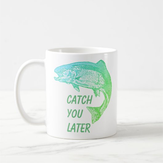 Fische fangen Sie später Zitat Fischer Spaß Kaffeetasse (Links)