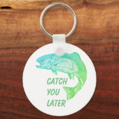 Fische fangen Sie später Zitat Fischer Spaß Schlüsselanhänger (Vorderseite)
