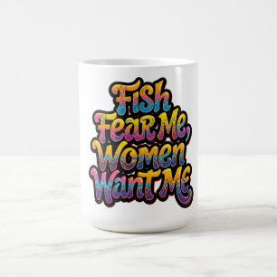 Fische fürchten mich, Frauen wollen mich Lustiges Kaffeetasse