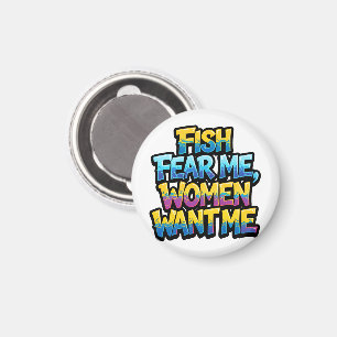 Fische fürchten mich, Frauen wollen mich, Lustiges Magnet