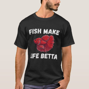 Fische machen das Leben besser - Lustiger Betta-Fi T-Shirt