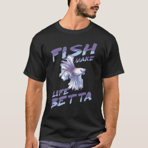 Fische machen das Leben Betta Goldfisch Aquarium A T-Shirt