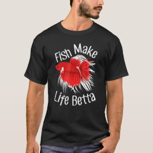 Fische machen das Leben Betta-Tropenaquarium siame T-Shirt