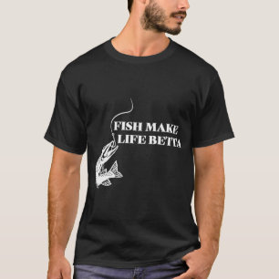 Fische machen das Leben schöner - Fische machen da T-Shirt