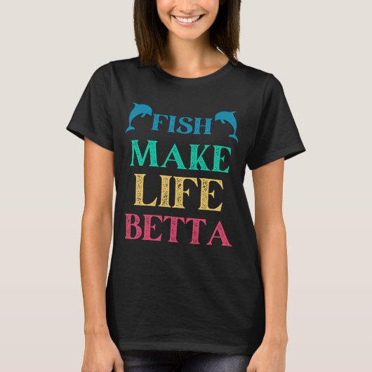 Fische machen das Leben schöner T-Shirt (Vorderseite)
