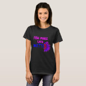 Fische machen Leben Betta 692 T-Shirt (Vorne ganz)