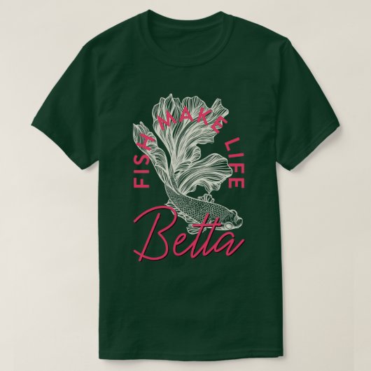 Fische machen Leben Betta Aquarium Eigentümer Figh T-Shirt (Design vorne)