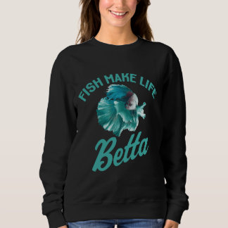 Fische machen Leben Betta Geschenk Sweatshirt