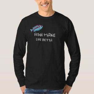 Fische machen Leben Betta T-Shirt