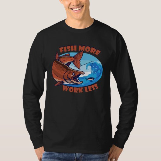 Fische mehr, arbeite weniger, aquatischer Köder Te T-Shirt (Vorderseite)