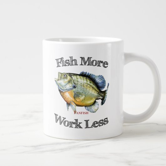 Fische mehr Panfische Arbeit weniger Jumbo-Tasse (Rechts)