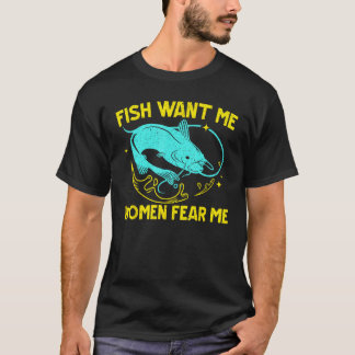 Fische wollen mich Frauen fürchten mich Fischer Fi T-Shirt