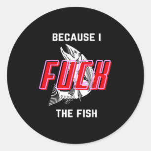 Fische wollen mich, Frauen fürchten mich, weil ich Runder Aufkleber