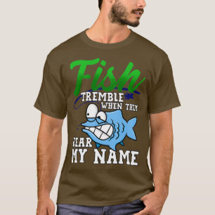 Fische zittern, wenn sie meinen Namen Funny Fisher T-Shirt