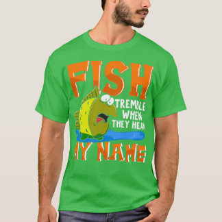 Fische zittern, wenn sie meinen Namen Funny Fisher T-Shirt