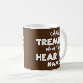 Fische zittern, wenn sie meinen Namen hören Kaffeetasse (VorderseiteRechts)