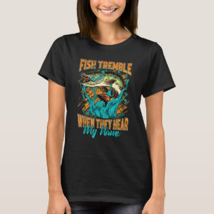 Fische zittern, wenn sie meinen Namen hören Lustig T-Shirt