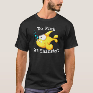 Fischen Fische Durstig Angeln T-Shirt