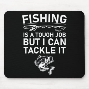 Fischen ist eine schwierige Aufgabe, aber ich kann Mousepad