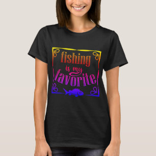 Fischen ist mein Lieblings-Zitat-T - Shirt
