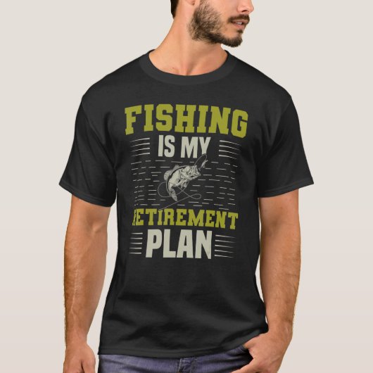 Fischen ist mein Ruhestandsplan T-Shirt (Vorderseite)