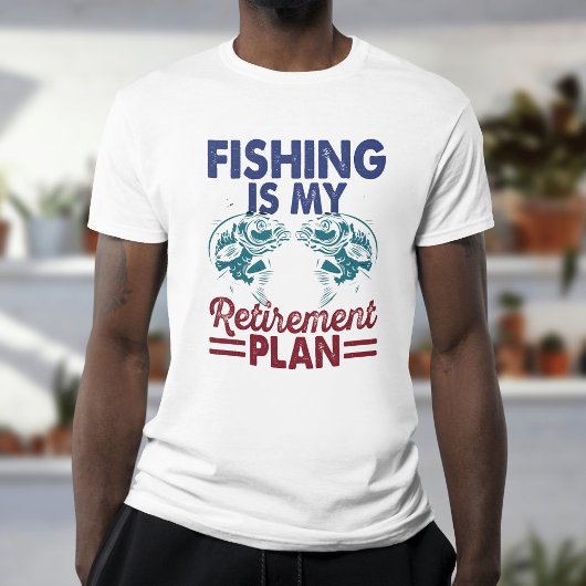 "Fischen ist mein T - Shirt im Ruhestandsplan