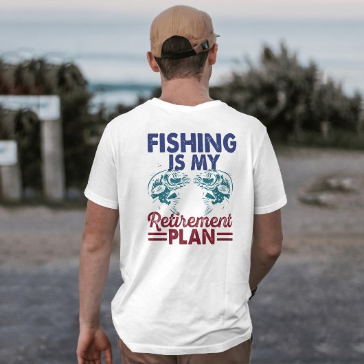 "Fischen ist mein T - Shirt im Ruhestandsplan