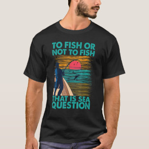 Fischen oder nicht Fischen, das ist Seerecht T-Shirt