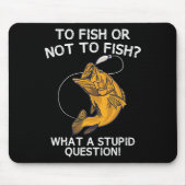 Fischen oder nicht fischen mousepad (Vorne)