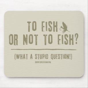 Fischen oder nicht fischen? Was für eine blöde F Mousepad