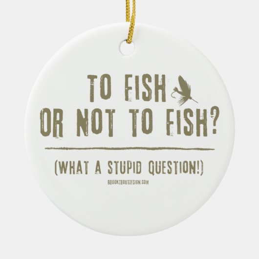 Fischen oder nicht fischen? Was für eine blöde Fra Keramik Ornament (Vorne)