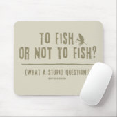 Fischen oder nicht fischen? Was für eine blöde Fra Mousepad (Mit Mouse)