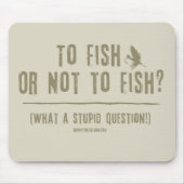 Fischen oder nicht fischen? Was für eine blöde Fra Mousepad (Vorne)