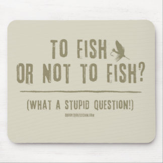 Fischen oder nicht fischen? Was für eine blöde Fra Mousepad