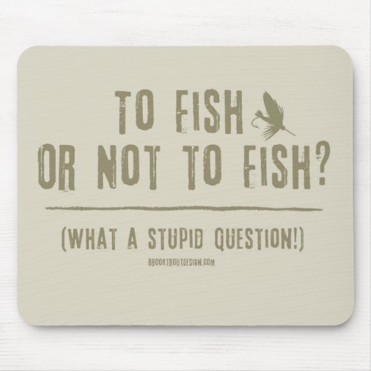Fischen oder nicht fischen? Was für eine blöde Fra Mousepad (Vorne)
