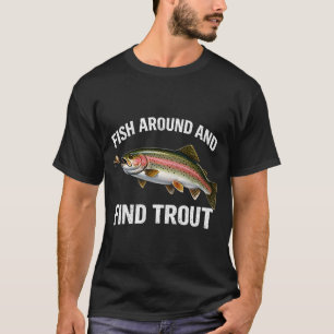 Fischen Sie herum und finden Sie lustige Forellena T-Shirt
