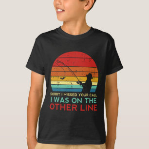 Fischen Sorry, ich habe Ihren Anruf auf einer ande T-Shirt