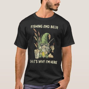 Fischen und Bier Deshalb bin ich hier T-Shirt