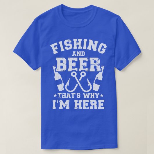 Fischen und Bier, deshalb bin ich hier T-Shirt (Design vorne)