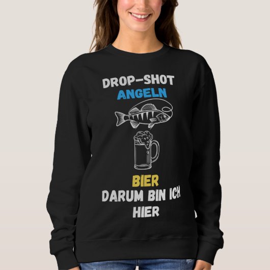 Fischen und Bier fallen lassen, deshalb bin ich hi Sweatshirt (Vorderseite)
