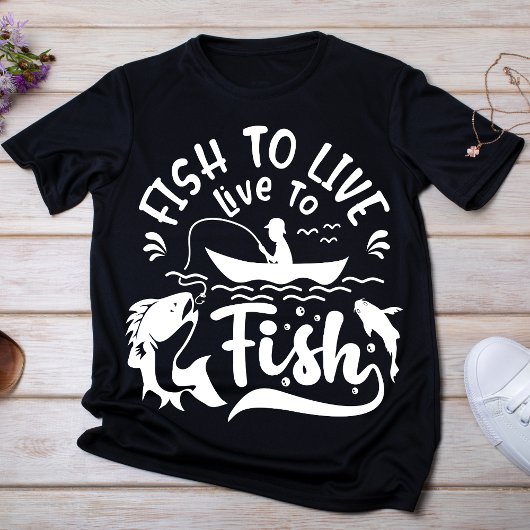 Fischen zum Leben, Leben zum Fischen T - Shirt