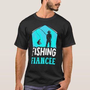 Fischende Verlobte Fisch Fischer Sprüche Fischer T-Shirt