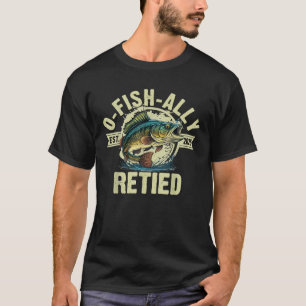Fischer-Angler-Ruhestandsgeschenk O Fish Ally T-Shirt