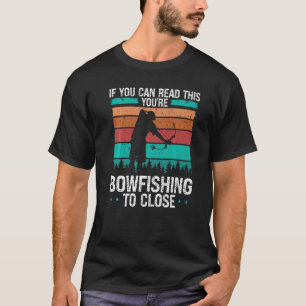Fischer Bogenschießfischen zu nah Bogenschütze Bog T-Shirt