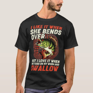 Fischer, den ich mag, wenn sie über den Fischfang T-Shirt