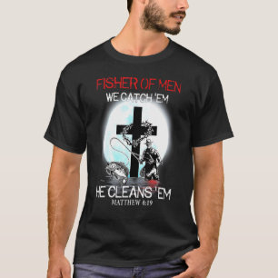 Fischer der Menschen wir fangen sie er reinigt sie T-Shirt