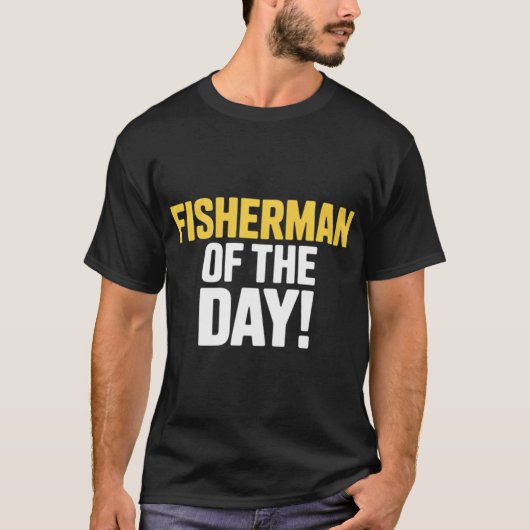 Fischer des Tages! - Einzigartig T-Shirt (Vorderseite)