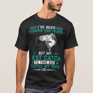 Fischer Fischen Mein Bestes Fang Ist Immer Noch Me T-Shirt