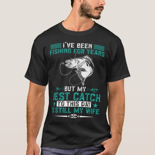 Fischer Fischen Mein Bestes Fang Ist Immer Noch Me T-Shirt (Vorderseite)